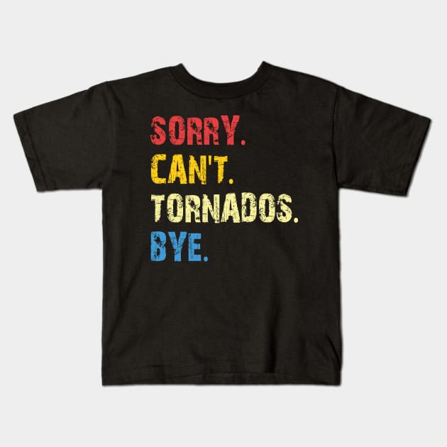 sorry can't tornados bye Kids T-Shirt by mdr design